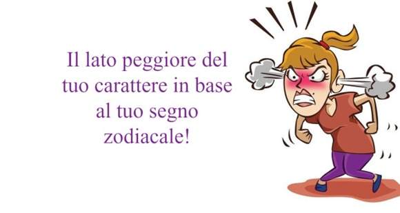 lato-peggiore-carattere-segni-zodiacali
